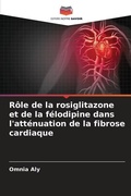 Cover: Role de la rosiglitazone et de la felodipine dans l'attenuation de la fibrose cardiaque - Editions Notre Savoir
