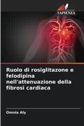 Cover: Ruolo di rosiglitazone e felodipina nell'attenuazione della fibrosi cardiaca - Edizioni Sapienza