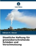 Cover: Staatliche Haftung fuer grenzueberschreitende Schaeden und Verschmutzung - Verlag Unser Wissen