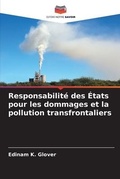 Cover: Responsabilite des Etats pour les dommages et la pollution transfrontaliers - Editions Notre Savoir
