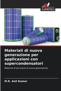 Cover: Materiali di nuova generazione per applicazioni con supercondensatori - Edizioni Sapienza