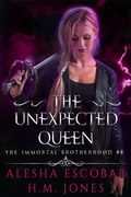 Cover: The Unexpected Queen (The Immortal Brotherhood, #4) - Creative Alchemy, Inc.