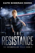 Cover: The Resistance (The Interstellar Trials, #2) - Spells & Spaceships Press