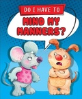 Cover: Do I Have to Mind My Manners? - Sequoia Kids Media