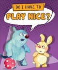 Cover: Do I Have to Play Nice? - Sequoia Kids Media