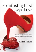 Cover: Confusing Lust with Love - Palmetto Publishing