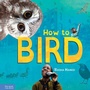 Cover: How to Bird - Free Spirit Publishing Inc.,U.S.