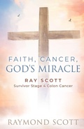 Cover: Faith, Cancer God's Miracle - Trilogy Christian Publishing