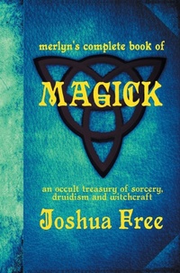 Abbildung von: Merlyn's Complete Book of Magick - Joshua Free
