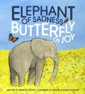 Cover: Elephant of Sadness, Butterfly of Joy - Susan Schadt Press, LLC