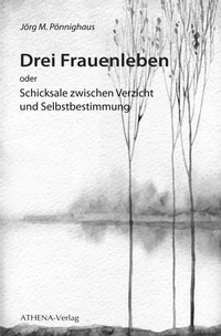 Abbildung von: Drei Frauenleben - ATHENA-Verlag