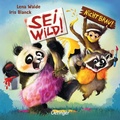 Cover: Sei wild! Nicht brav! - Oetinger