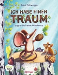 Cover: Ich habe einen Traum, sagte die kleine Waldmaus - Oetinger
