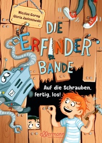 Abbildung von: Die Erfinder-Bande 1. Auf die Schrauben, fertig, los! - Ellermann