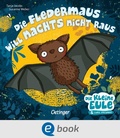 Cover: Die Fledermaus will nachts nicht raus - Oetinger