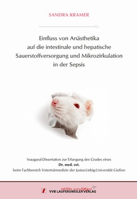 Abbildung von: Einfluss von Anästhetika auf die intestinale und hepatische Sauerstoffversorgung und Mikrozirkulation in der Sepsis - VVB Laufersweiler Verlag