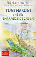 Cover: Toni Maroni und die Smarageidechsen - Gill-Verlag