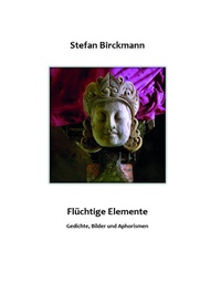 Abbildung von: Flüchtige Elemente - Goethe & Hafis Verlag
