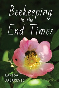 Abbildung von: Beekeeping in the End Times - Indiana University Press