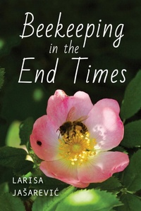 Abbildung von: Beekeeping in the End Times - Indiana University Press