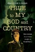 Cover: True to My God and Country - Indiana University Press