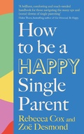 Cover: How to Be a Happy Single Parent - Piatkus Books