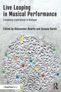 Cover: Live Looping in Musical Performance - CRC Press