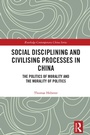 Cover: Social Disciplining and Civilising Processes in China - Routledge