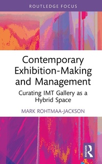 Abbildung von: Contemporary Exhibition-Making and Management - Routledge