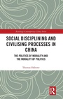Cover: Social Disciplining and Civilising Processes in China - Routledge