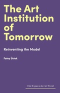 Cover: The Art Institution of Tomorrow - Lund Humphries Publishers Ltd