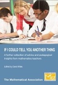 Cover: If I Could Tell You Another Thing - Mathematical Association