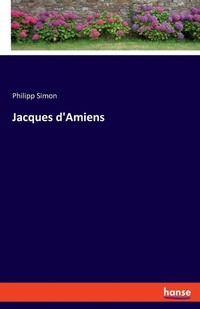 Enlarge image Cover: Jacques d'Amiens - Hansebooks