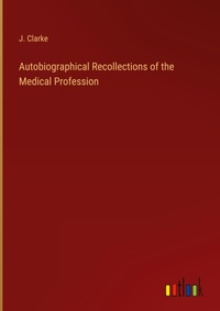 Enlarge image Cover: Autobiographical Recollections of the Medical Profession - Outlook Verlag