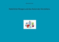 Abbildung von: Natürliche Mengen und das Axiom des Verstehens. - BoD - Books on Demand