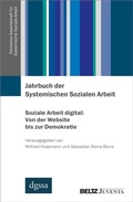 Cover: Jahrbuch der Systemischen Sozialen Arbeit. Band 1. Soziale Arbeit digital: Von der Website bis zur Demokratie - Juventa Verlag ein Imprint der Beltz Verlagsgruppe GmbH & Co. KG