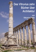 Cover: Des Vitruvius zehn B&uuml;cher &uuml;ber Architektur - Verlag Heliakon