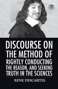Abbildung von: Discourse on the Method of Rightly Conducting the Reason And Seeking Truth in the Sciences - Sanage Publishing House LLP