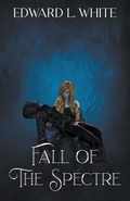 Cover: Fall of the Spectre - Edward White