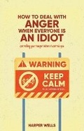 Cover: How to Deal With Anger When Everyone Is an Idiot - Life Level Up