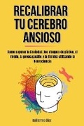 Cover: Recalibrar Tu Cerebro Ansioso - Guillermo Diaz