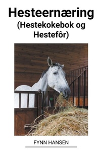 Abbildung von: Hesteernaering (Hestekokebok og Hestefor) - Fynn Hansen