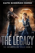 Cover: The Legacy (The Interstellar Trials, #3) - Kate Sheeran Swed