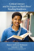 Cover: Critical Literacy and Its Impact on Black Boys' Reading Readiness - Information Age Publishing
