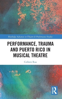 Enlarge image Cover: Performance, Trauma and Puerto Rico in Musical Theatre - Routledge