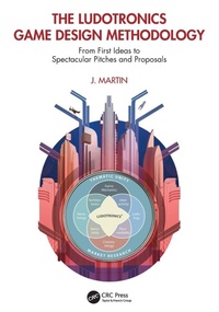 Enlarge image Cover: The Ludotronics Game Design Methodology - CRC Press