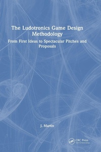 Enlarge image Cover: The Ludotronics Game Design Methodology - CRC Press