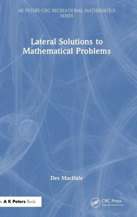 Enlarge image Cover: Lateral Solutions to Mathematical Problems - Taylor & Francis