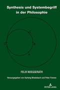 Cover: Synthesis und Systembegriff in der Philosophie - Peter Lang Verlag