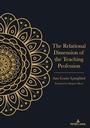 Cover: The Relational Dimension of the Teaching Profession - Peter Lang Verlag